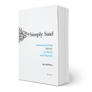 Simply Said - Communicating better at work and beyond